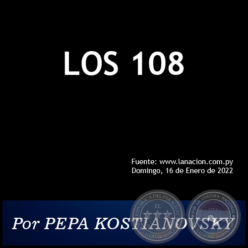 LOS 108 - Por PEPA KOSTIANOVSKY - Domingo, 16 de Enero de 2022